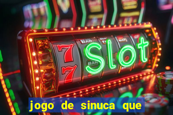 jogo de sinuca que ganha dinheiro de verdade